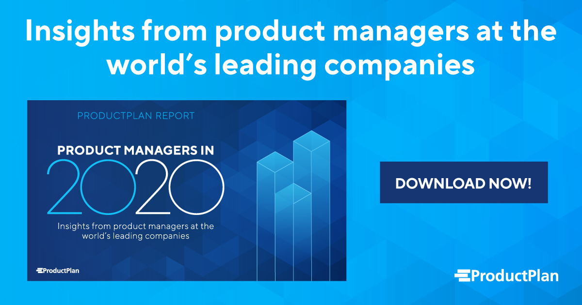 Download ProductPlan's 2020 Product Management Report